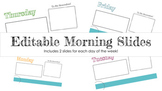 Editable Morning Slides! 