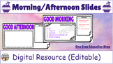 Editable Morning and Afternoon Slides (Digital Resource)