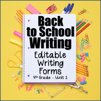 Preview of Editable Writing Forms {Back to School Writing - Unit 1 - 4th Grade}