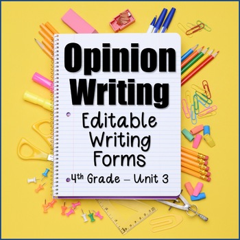 Preview of Editable Writing Forms {Opinion Writing-Unit 3-4th Grade}
