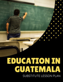 Education in Guatemala -  Spanish Substitute Lesson Plan f