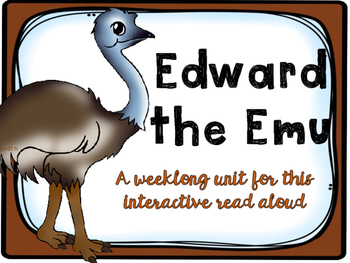 Preview of Edward the Emu {{An Interactive Read Aloud Unit}}