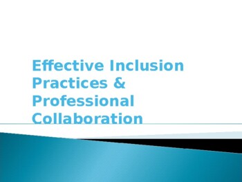 Preview of Effective Inclusion Practices & Professional Collaboration PD PPT
