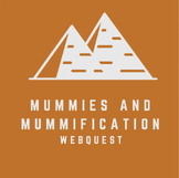 Egyptian Mummies and Mummification Webquest