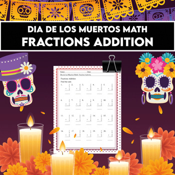 Preview of El Día de los Muertos Day of the Dead Math Activities - Fractions Addition