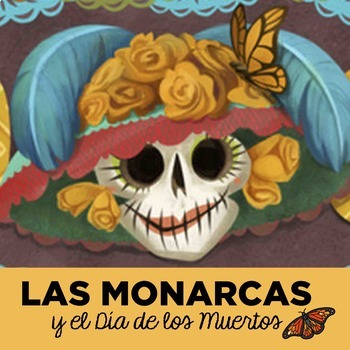 Preview of El Día de Muertos and Las mariposas Monarcas
