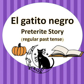 Preview of El Gatito Negro: Preterite Spanish Short Story and Lesson Plan + Bonus Activity