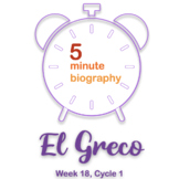 El Greco Biography - Cycle 1, Week 18