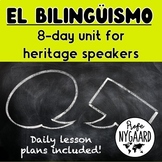 El bilingüismo: 8-day unit for heritage speakers