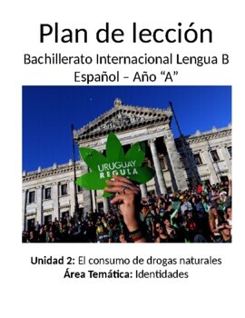 Preview of El consumo de drogas naturales: IB advanced Spanish levels 4 & 5 unit plans