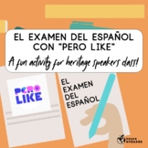 El examen del español con Pero Like- an activity for herit