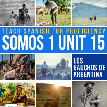 Preview of SOMOS 1 Unit 15 Novice Spanish Curriculum El gaucho