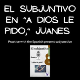 El subjuntivo en A Dios Le Pido, Juanes - Practice with Su