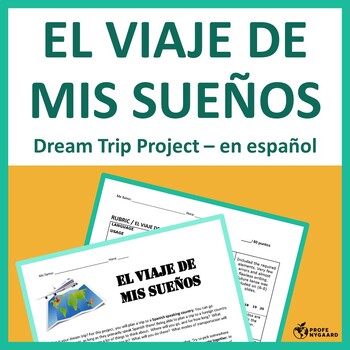 Preview of El viaje de mis sueños: Dream Trip Project Instructions & Rubric in Spanish