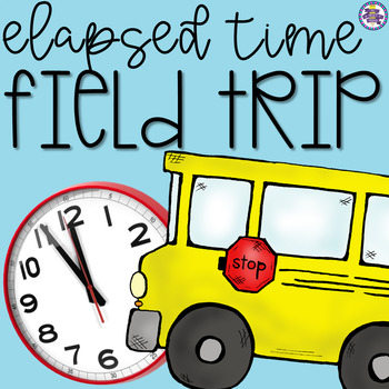 Preview of Elapsed Time Project: Planning a Field Trip