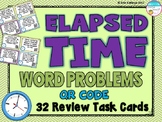 Elapsed Time Word Problem Task Cards - Set of 32 Common Co