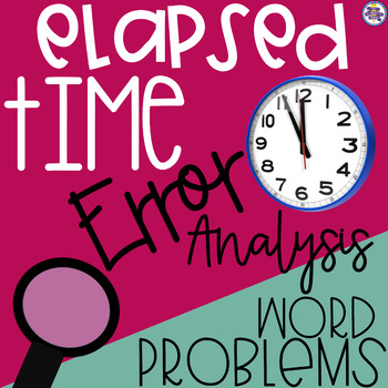 Preview of Elapsed Time: Word Problems with Error Analysis {4.MD.A.2}