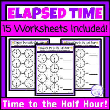 Preview of Elapsed Time to the Half Hour Worksheets Packet Telling Time Special Education