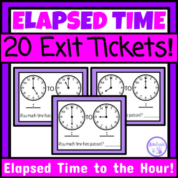 Preview of Elapsed Time to the Hour Exit Tickets Assessments Telling Time Life Skills SPED