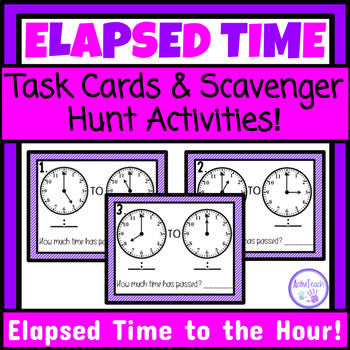 Preview of Elapsed Time to the Hour Task Cards and Write the Room Math Scavenger Hunt SPED