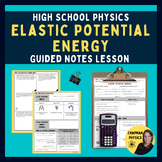 Elastic Potential Energy Guided Notes Lesson - High School