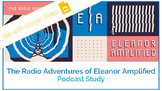 Eleanor Amplified Podcast Study - Interactive Google Slide