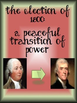 Preview of Election of 1800:  Peaceful Transition of Power