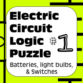 Preview of Electric Circuit Logic Puzzle #1 with Batteries Light Bulbs & Switches