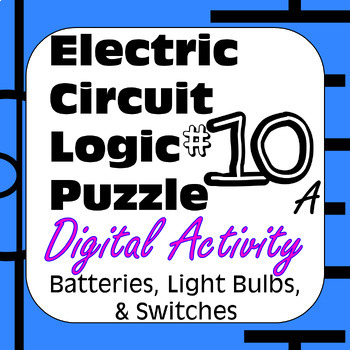 Preview of Electric Circuit Logic Puzzle #10a Digital with Batteries Light Bulbs & Switches