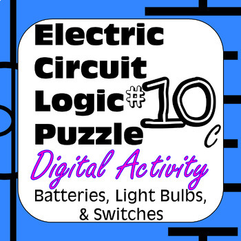 Preview of Electric Circuit Logic Puzzle #10c Digital with Batteries Light Bulbs & Switches