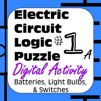 Preview of Electric Circuit Logic Puzzle #1a Digital with Batteries Light Bulbs & Switches