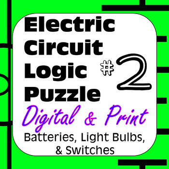 Preview of Electric Circuit Logic Puzzle #2 Batteries Light Bulbs &Switches Digital & Print