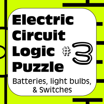 Preview of Electric Circuit Logic Puzzle #3 with Batteries Light Bulbs & Switches