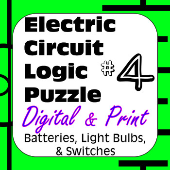 Preview of Electric Circuit Logic Puzzle #4 Batteries Light Bulbs &Switches Digital & Print