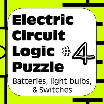 Preview of Electric Circuit Logic Puzzle #4 with Batteries Light Bulbs & Switches