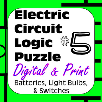 Preview of Electric Circuit Logic Puzzle #5 Batteries Light Bulbs &Switches Digital & Print