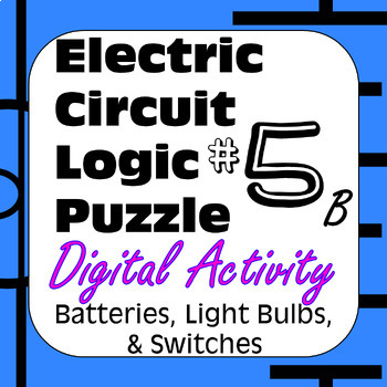 Preview of Electric Circuit Logic Puzzle #5b Digital with Batteries Light Bulbs & Switches