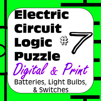 Preview of Electric Circuit Logic Puzzle #7 Batteries Light Bulbs &Switches Digital & Print
