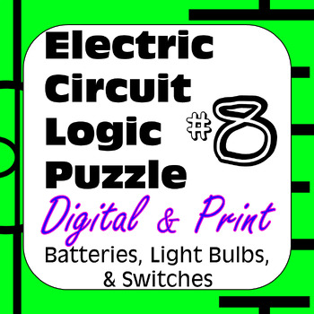 Preview of Electric Circuit Logic Puzzle #8 Batteries Light Bulbs &Switches Digital & Print