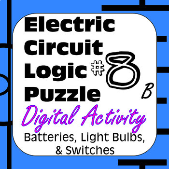 Preview of Electric Circuit Logic Puzzle #8b Digital with Batteries Light Bulbs & Switches