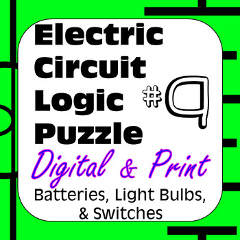 Preview of Electric Circuit Logic Puzzle #9 Batteries Light Bulbs &Switches Digital & Print