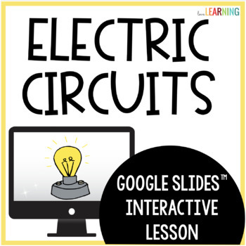 Preview of Electric Circuits and Energy - Interactive Google Slides™ Lesson for Students