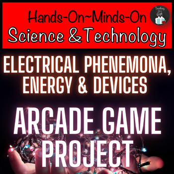 Preview of GRADE 6 ELECTRICAL PHENOMENA, ENERGY AND DEVICES | ARCADE GAME PROJECT