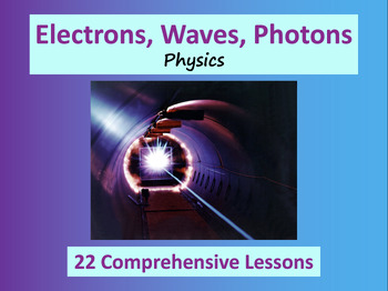 Preview of Electrons, Waves & Photons - Physics Lesson Bundle