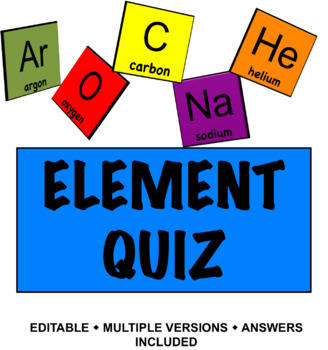 Preview of Element Name/Symbol Quiz - 4 EDITABLE VERSIONS