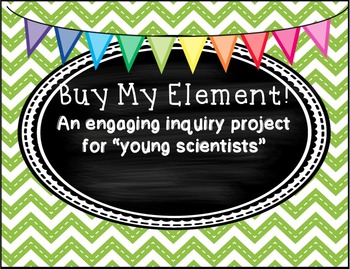 Preview of Periodic Table: "Buy My Element"! Inquiry Project