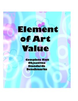 Preview of Element of Art--Value--3-4 week Complete Unit-Objectives/Standards/Benchmarks