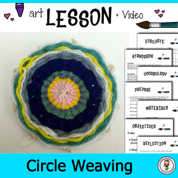 Preview of Elementary Art Weaving. Circle Weaving. Lesson, Video and Powerpoint Bundle.