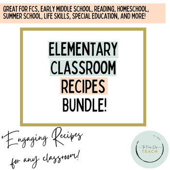Preview of Elementary Cooking Lessons - Classroom Recipe Bundle (Summer Enrichment, FCS)