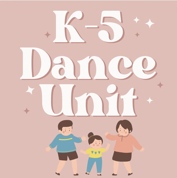 Preview of Elementary Dance Unit- K-5- PE